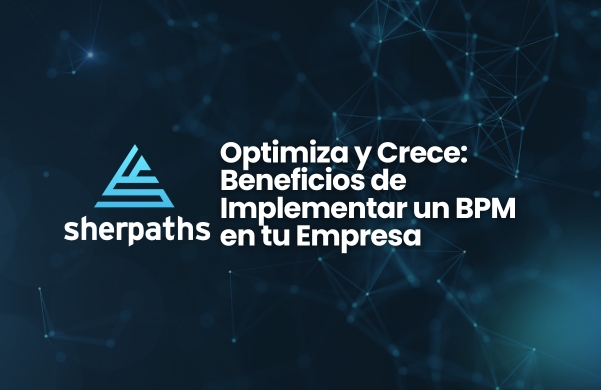 Optimiza y Crece Beneficios de Implementar un BPM en tu Empresa