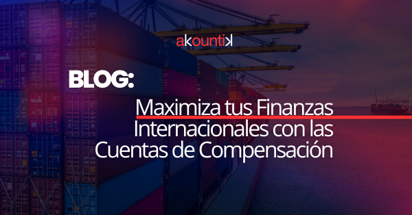 Maximiza tus Finanzas Internacionales con las Cuentas de Compensación